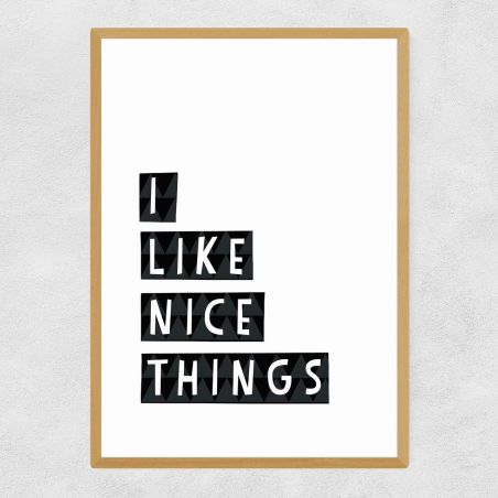 I Like Nice Things Framed Poster Signs &pound;38.00 product_features