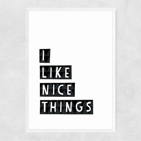 I Like Nice Things Framed Poster Signs &pound;38.00 product_features